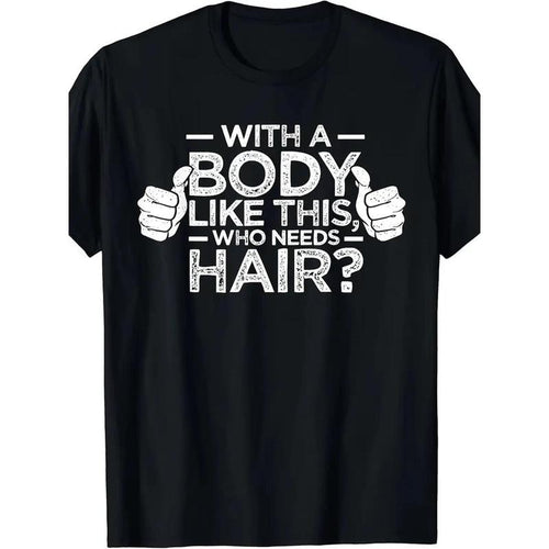 1 pcs, 100% Cotton, Who Needs Hair for a Body Like This Monogram Printed T Shirt, Seasonal Casual New Wave Men's T Shirt,...