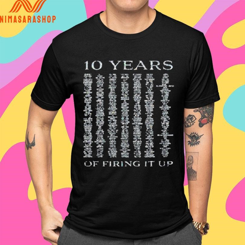 10 Years Of Firing It Up Shirts