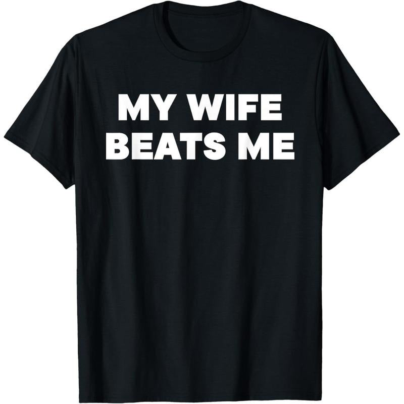 [100% Cotton] Bold Statement T-Shirt Featuring My Wife Beats Me Text. Hoodie, Sweatshirt | UrbanDripWear.com