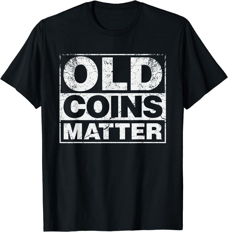 [100% Cotton] Coin Collector Shirt Old Coins Matter for Numismatists T-Shirt Hoodie, Sweatshirt | UrbanDripWear.com