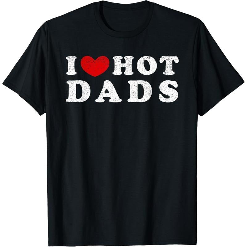 [100% Cotton] I Love Hot Dads I Heart Hot Dads T-Shirt Hoodie, Sweatshirt | UrbanDripWear.com