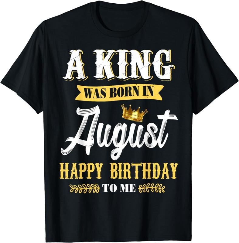 [100% Cotton] Mens A King Was Born In August Happy Birthday To Me T Shirts T-Shirt Hoodie, Sweatshirt | UrbanDripWear.com