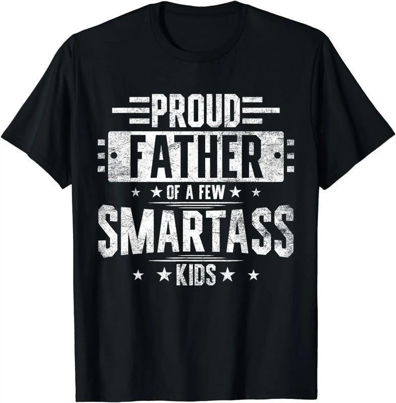 [100% Cotton] Proud Father Of Smartass Kids Hilarious T-Shirt Perfect Fathers Day Gift For Dad Hoodie, Sweatshirt