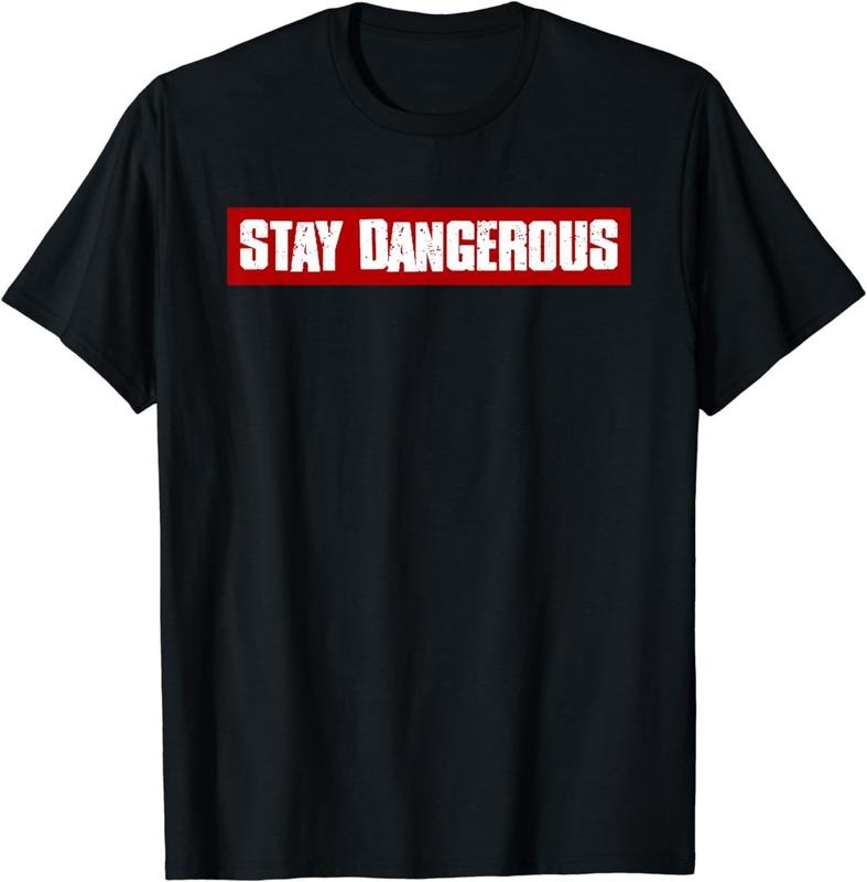 [100% Cotton]"STAY DANGEROUS" Bold Edgy Confident Fearless Rebellious T-Shirt Hoodie, Sweatshirt | UrbanDripWear.com