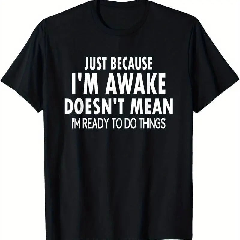 [100% Cotton][Short Sleeve Summer T Shirt] Just Because I'm Awake Print T Shirt, Tees for Men
