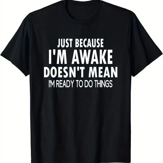 [100% Cotton][Short Sleeve Summer T Shirt] Just Because I'm Awake Print T Shirt, Tees for Men