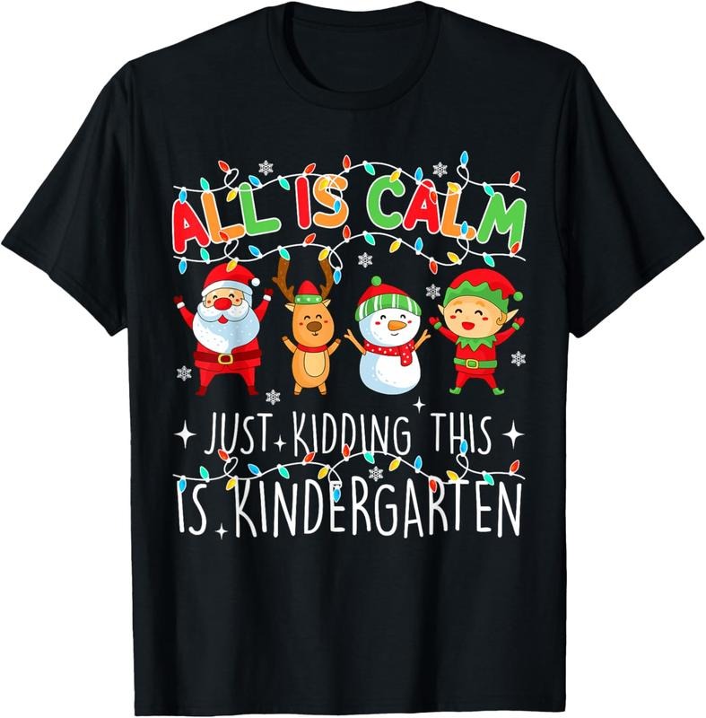 100% Cotton All Is Calm Funny Xmas Kindergarten Christmas Season Teacher T-Shirt Hoodie, Sweatshirt | UrbanDripWear.com