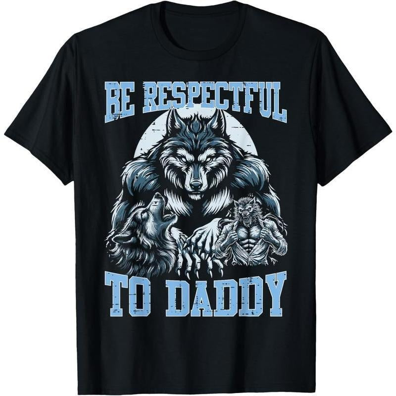 100% Cotton Alpha Wolf Be Respectful To Daddy Funny Meme Cringe T-Shirt Hoodie, Sweatshirt | UrbanDripWear.com