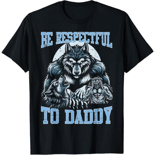 100% Cotton Alpha Wolf Be Respectful To Daddy Funny Meme Cringe T-Shirt Hoodie, Sweatshirt | UrbanDripWear.com