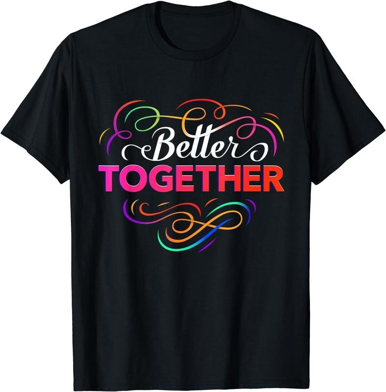[100% Cotton]Better Together T-Shirt Hoodie, Sweatshirt | UrbanDripWear.com