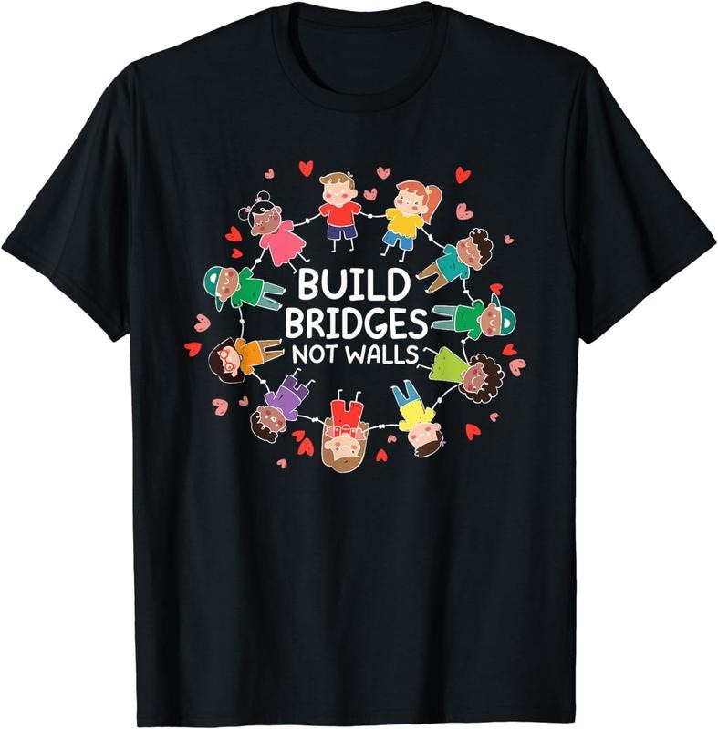 [100% Cotton]Build Bridges Not Walls Pro Immigration Immigrant T-Shirt Hoodie, Sweatshirt | UrbanDripWear.com