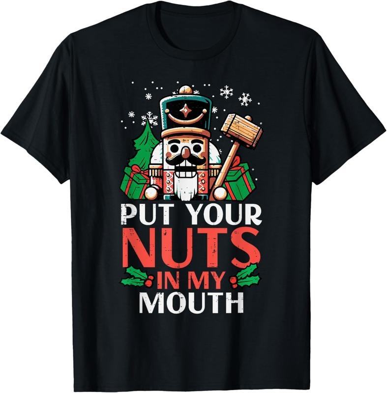 100% Cotton Christmas Nutcracker Put Nuts My Mouth Xmas Humor Men Women T-Shirt Hoodie, Sweatshirt | UrbanDripWear.com