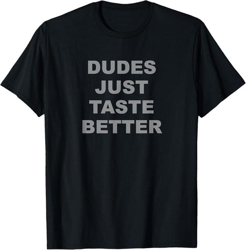 100% Cotton DUDES JUST TASTE BETTER - Graphic T-Shirt Hoodie, Sweatshirt | UrbanDripWear.com