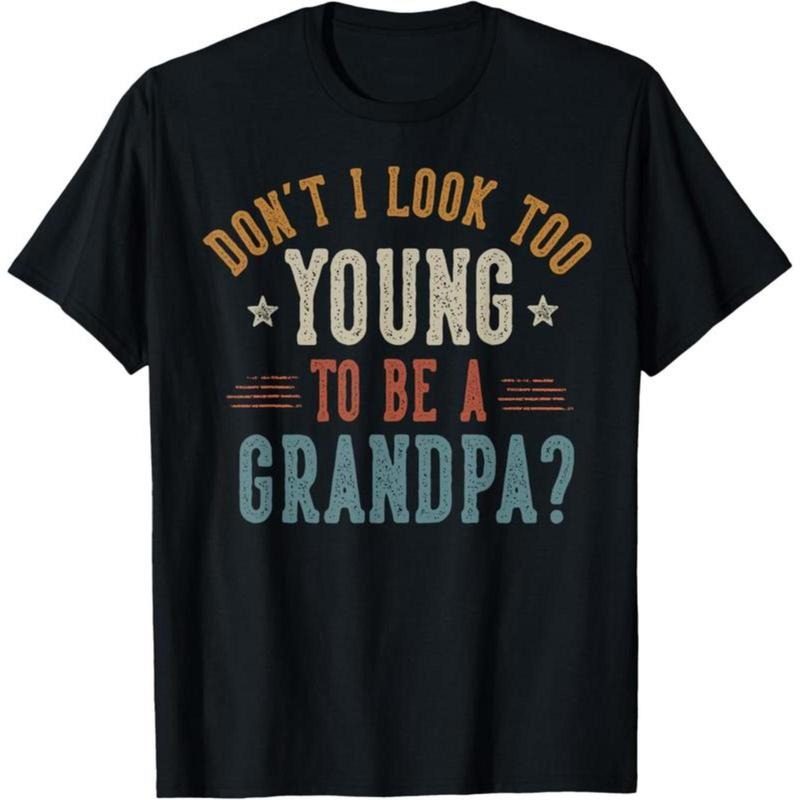 100% Cotton Don't I Look Too Young to Be A Grandpa Father's Day Papa T-Shirt Hoodie, Sweatshirt | UrbanDripWear.com