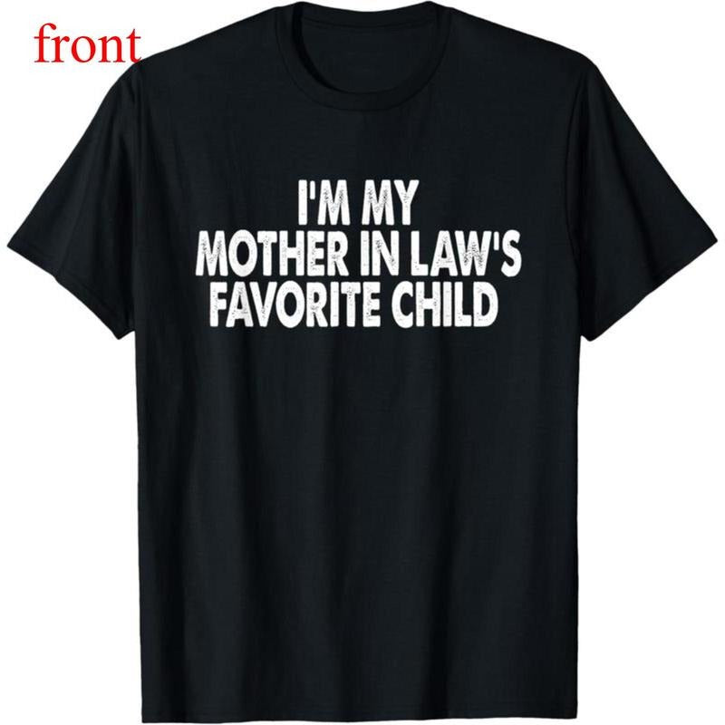 100% Cotton Fashion Garment I'm My Mother In Law's Favorite Child Funny Parent Men Women T-Shirt Hoodie, Sweatshirt