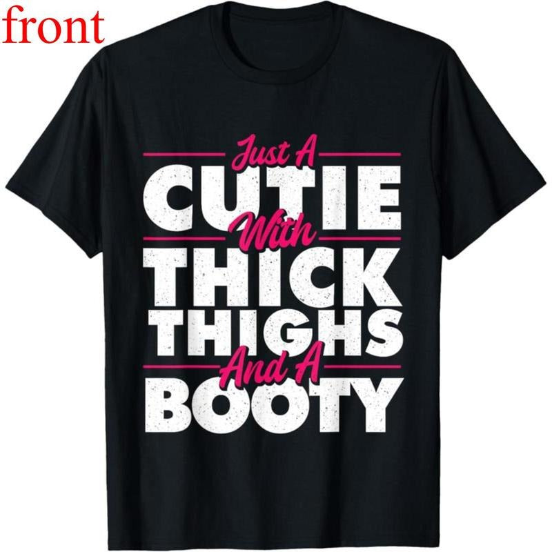 100% Cotton Fashion Garment Just A Cutie With Thick Thighs -Gym T-Shirt Hoodie, Sweatshirt | UrbanDripWear.com