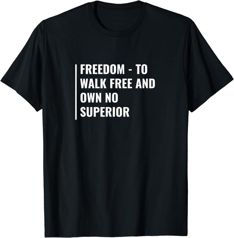 [100% Cotton]Freedom - To Walk Free Without Superior. Freedom Quote Breathable casual T-shirt Hoodie, Sweatshirt