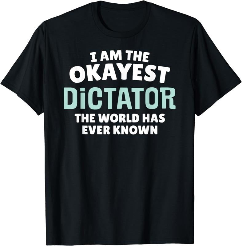 [100% Cotton]Funny Dictator T-Shirt - I'm the Okayest! Hoodie, Sweatshirt | UrbanDripWear.com