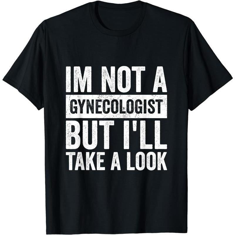 [100% Cotton]Funny I'm Not A Gynecologist But I'll Take A Look Gynecology T-Shirt Hoodie, Sweatshirt | UrbanDripWear.com
