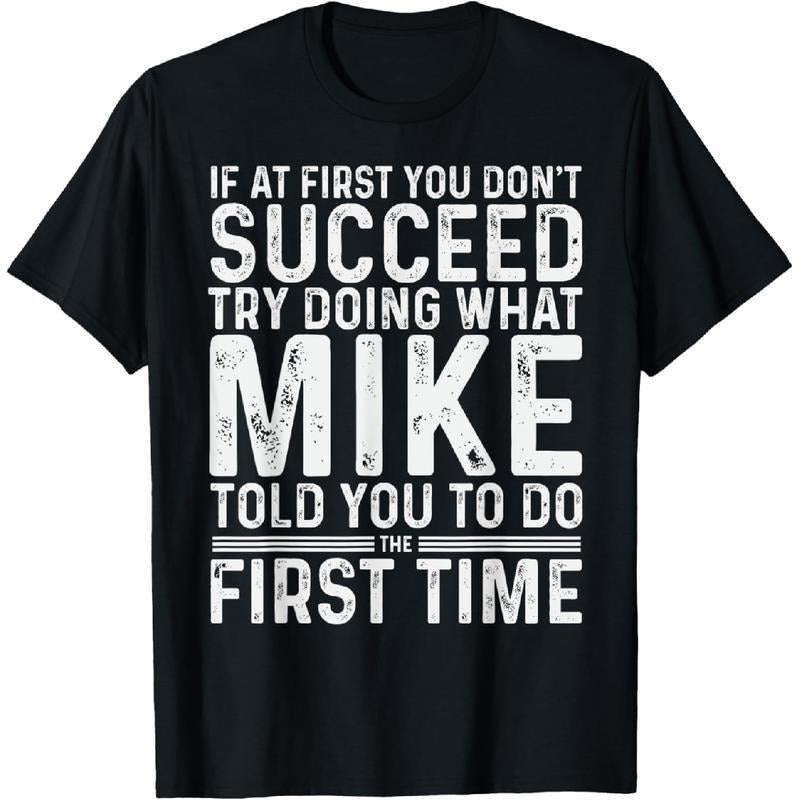 100% Cotton Funny Mike If At First You Don't Succeed Try Doing What Mike T-Shirt Casual Crewneck All-season Knit Fabric...