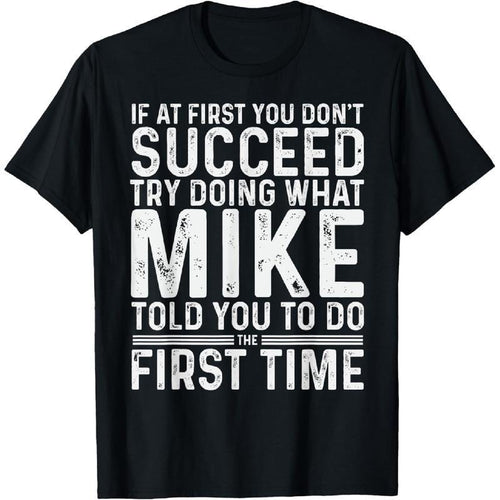 100% Cotton Funny Mike If At First You Don't Succeed Try Doing What Mike T-Shirt Casual Crewneck All-season Knit Fabric...