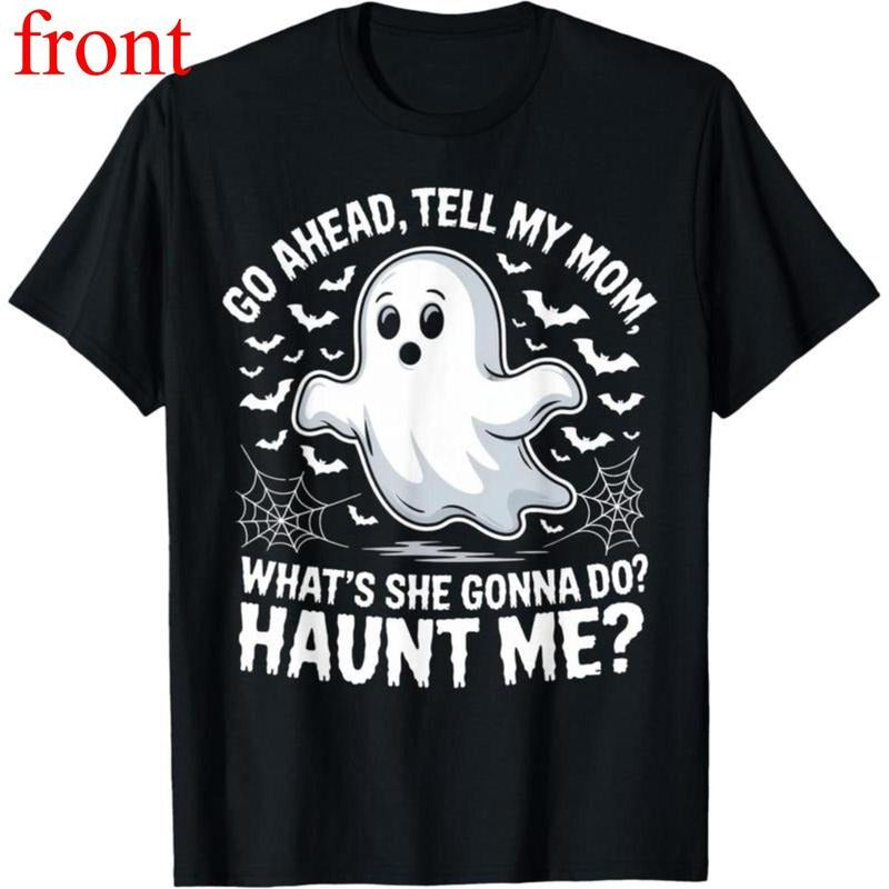 100% Cotton Go Ahead Tell My Mom Haunt Me Funny Ghost Mothers Day Spooky T-Shirt Hoodie, Sweatshirt | UrbanDripWear.com