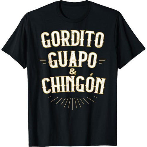100% Cotton Gordito Guapo y Chingon funny mexican in spanish T-Shirt Hoodie, Sweatshirt | UrbanDripWear.com