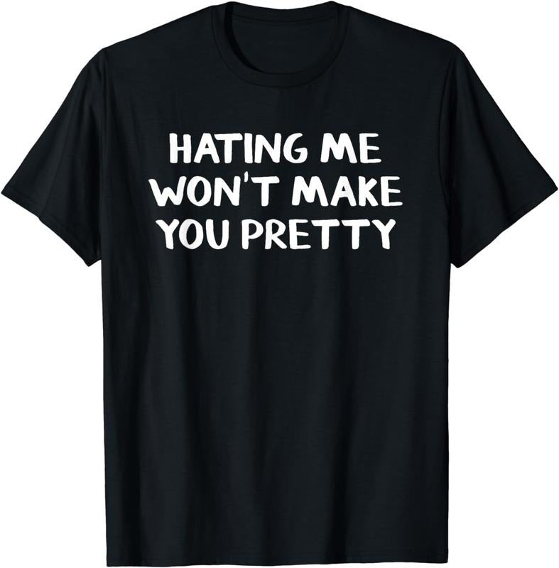 [100% Cotton]Hating Me Won Make You Pretty T-Shirt