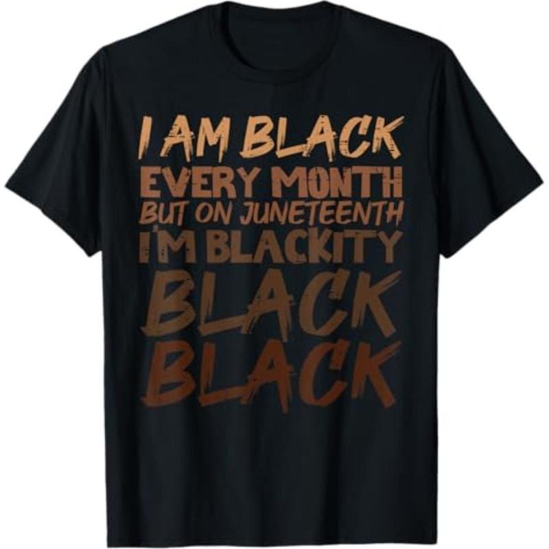 100% Cotton I Am Black Every Month Juneteenth Blackity Men Women Kids T-Shirt Hoodie, Sweatshirt | UrbanDripWear.com