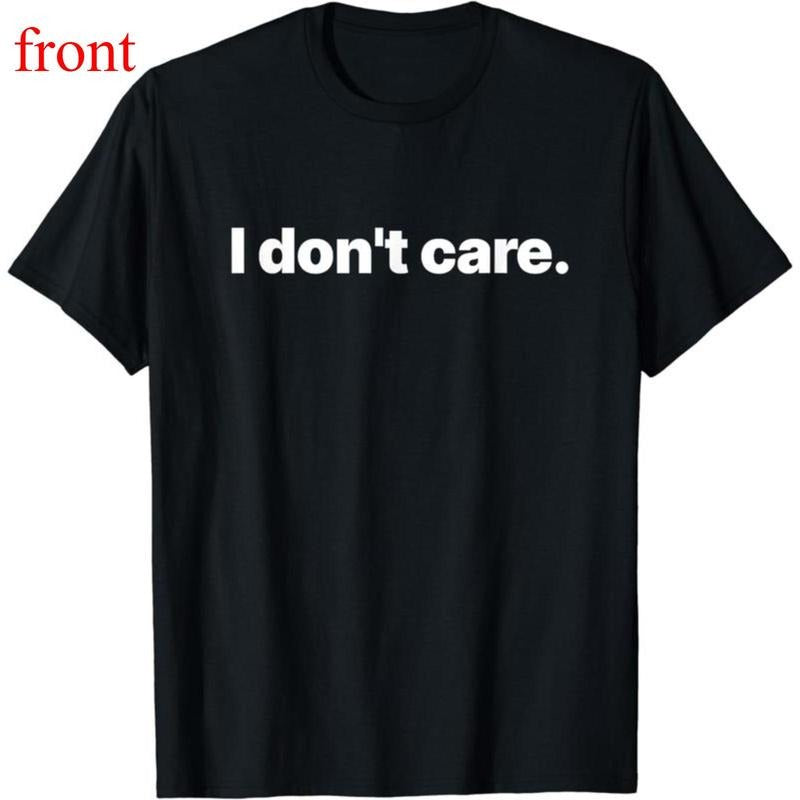 100% Cotton I Don't Care T-Shirt Hoodie, Sweatshirt | UrbanDripWear.com