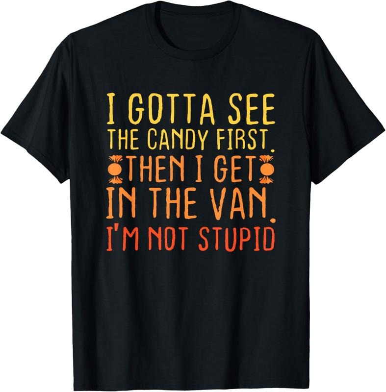 100% Cotton I Gotta See The Candy First. I'm Not Stupid | Creepy Adult T-Shirt Hoodie, Sweatshirt | UrbanDripWear.com