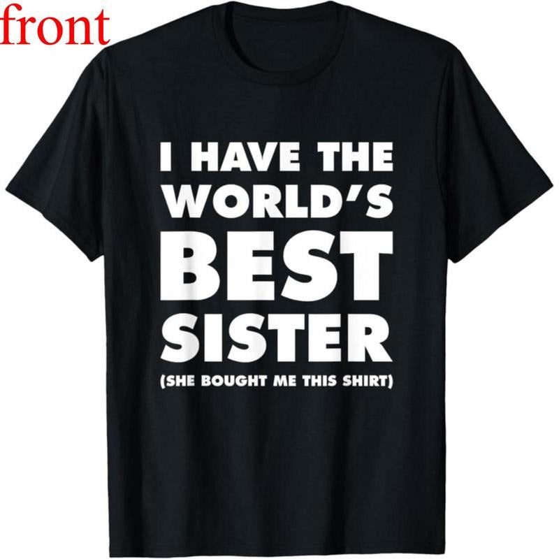 100% Cotton I Have The World's Best Sister Funny T-shirt For Siblings T-Shirt Hoodie, Sweatshirt | UrbanDripWear.com