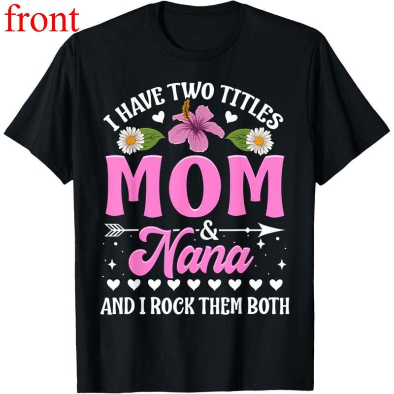 100% Cotton I Have Two Titles Mom And Nana Cute Mothers Day Gifts T-Shirt Hoodie, Sweatshirt | UrbanDripWear.com