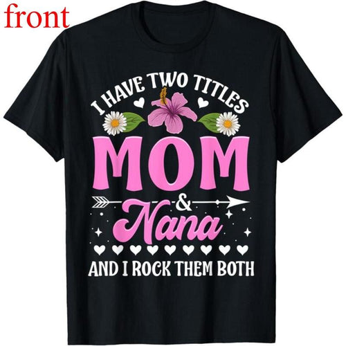 100% Cotton I Have Two Titles Mom And Nana Cute Mothers Day Gifts T-Shirt Hoodie, Sweatshirt | UrbanDripWear.com