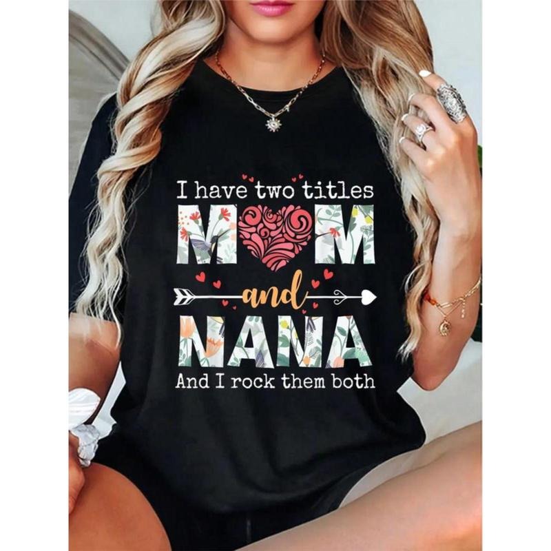 100% Cotton I Have Two Titles Mom And Nana For Mothers Day Mother T-Shirt Hoodie, Sweatshirt | UrbanDripWear.com
