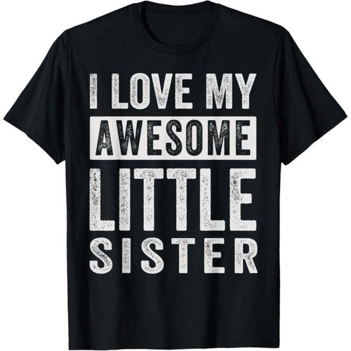 100% Cotton I Love My Awesome Little Sister T-Shirt Hoodie, Sweatshirt | UrbanDripWear.com