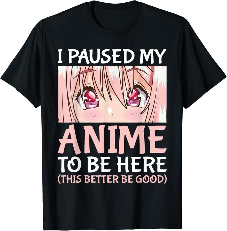 100% Cotton I Paused My Anime To Be Here Otaku Anime Merch Gift T-Shirt Hoodie, Sweatshirt | UrbanDripWear.com