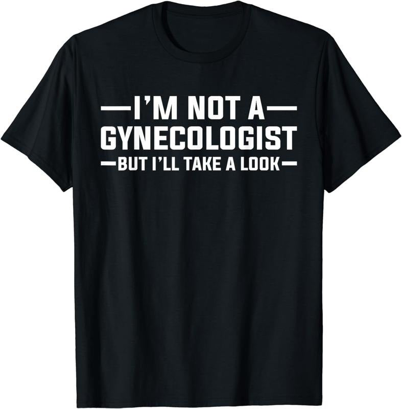 [100% Cotton]I am Not A Gynecologist But I will Take A Look Funny T-shirt Hoodie, Sweatshirt | UrbanDripWear.com