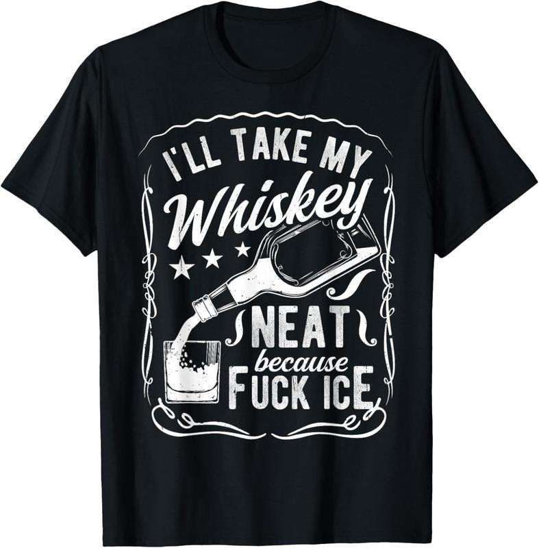 100% Cotton I'll TAKE My Whiskey Neat Because Fuck ICE T-Shirt Hoodie, Sweatshirt | UrbanDripWear.com