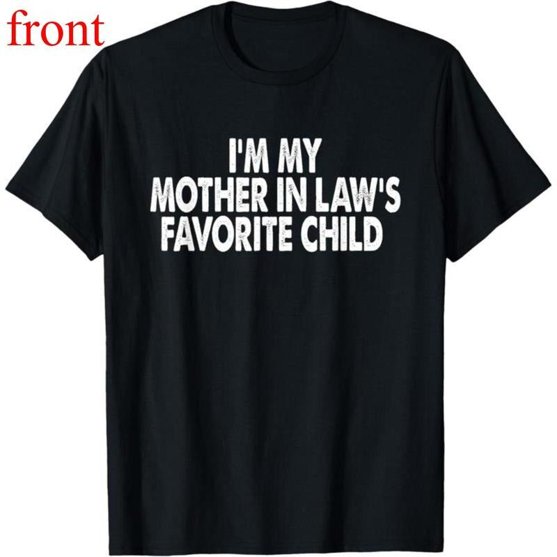 100% Cotton I'm My Mother In Law's Favorite Child Funny Parent Men Women T-Shirt style 02 Hoodie, Sweatshirt