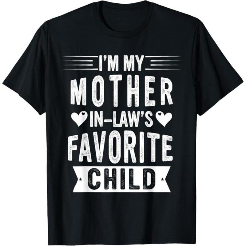 100% Cotton I'm My Mother In Law's Favorite Child Funny Parent Men Women T-Shirt Hoodie, Sweatshirt | UrbanDripWear.com
