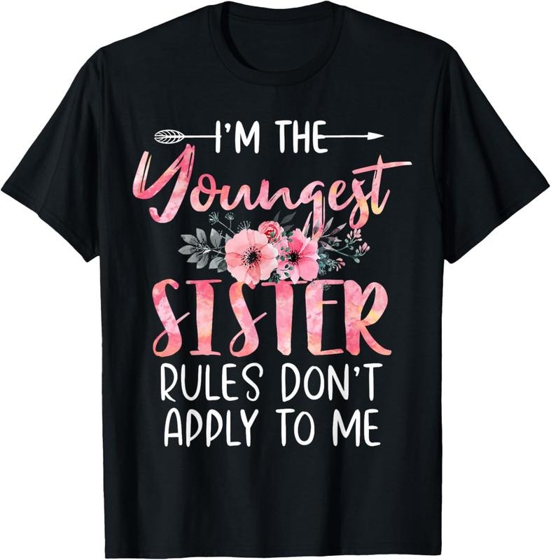 100% Cotton I'm The Youngest Sister Rules Don't Apply To Me Floral Cute T-Shirt Hoodie, Sweatshirt | UrbanDripWear.com