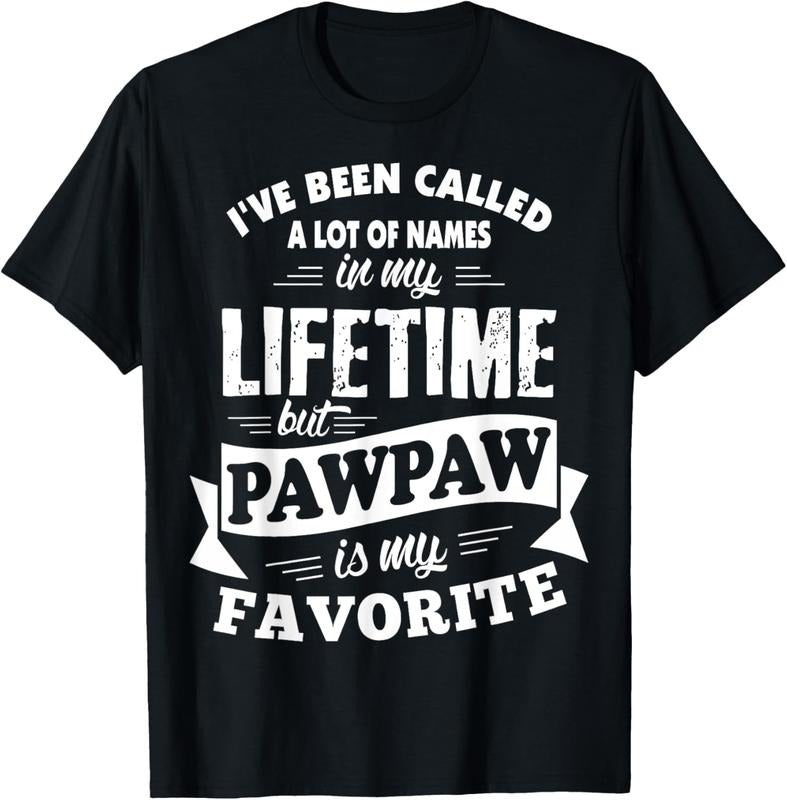 100% Cotton I've been called a lot of Names but Pawpaw is my Favorite T-Shirt Hoodie, Sweatshirt | UrbanDripWear.com