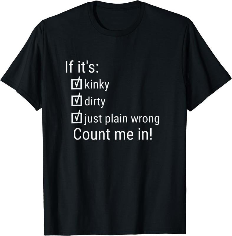 [100% Cotton]If It's Kinky Dirty Or Wrong | Funny Naughty Adult Humor T-Shirt Hoodie, Sweatshirt | UrbanDripWear.com