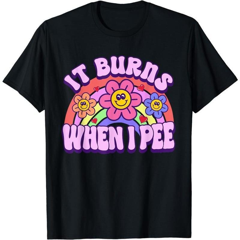 [100% Cotton]It Burns When I Pee Funny Sarcastic Ironic Y2K Inappropriate T-Shirt Hoodie, Sweatshirt | UrbanDripWear.com