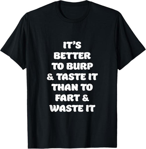 100% Cotton It's Better To Burp & Taste It Than Fart & Waste It Toddler T-Shirt Hoodie, Sweatshirt | UrbanDripWear.com