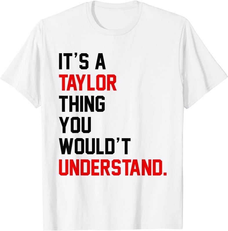 [100% Cotton]It's a Taylor Thing You Wouldn't Understand Women Men Girls T-Shirt02 T-Shirts, Hoodie, Sweatshirt