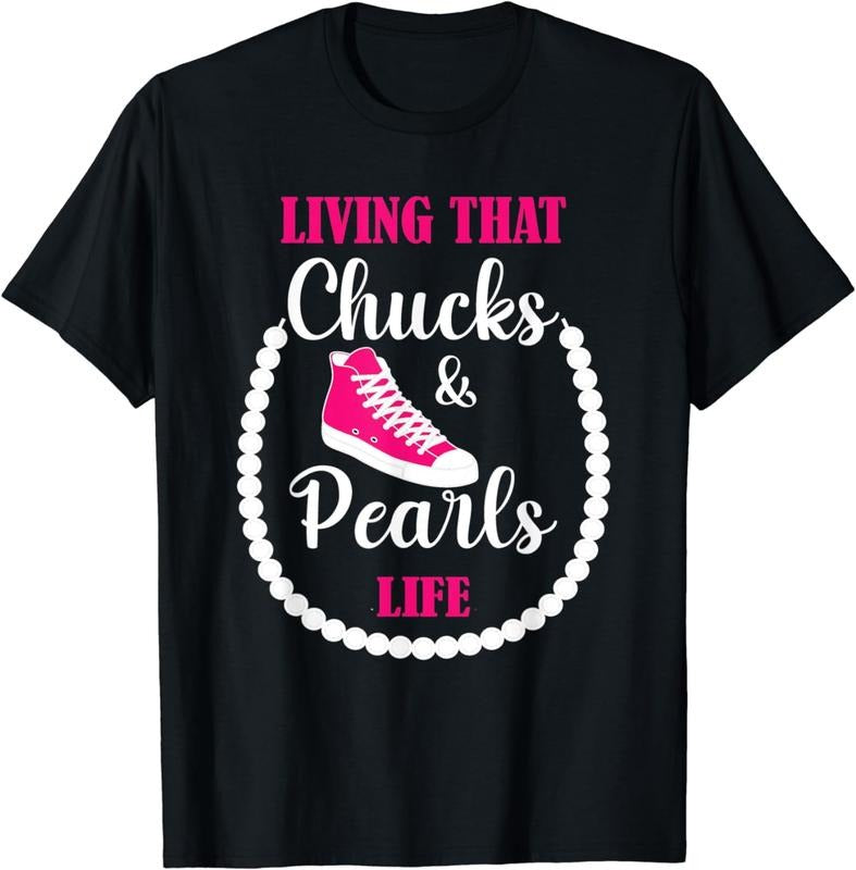 [100% Cotton]Living that Chucks and Pearls Life For the Culture Funny T-Shirt Hoodie, Sweatshirt | UrbanDripWear.com