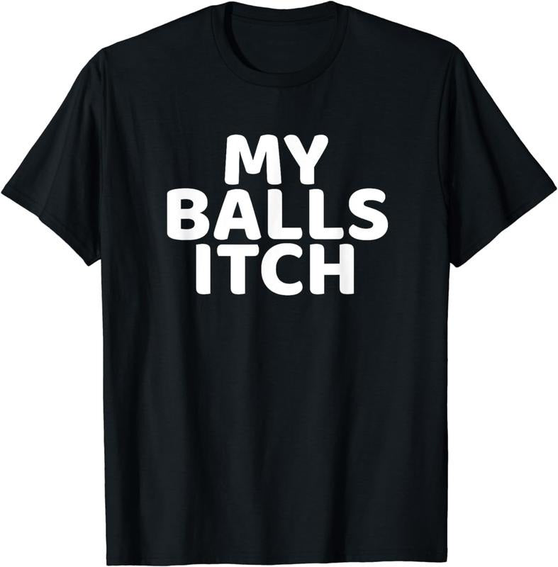 [100% Cotton]My Balls Itch T-Shirt Hoodie, Sweatshirt | UrbanDripWear.com