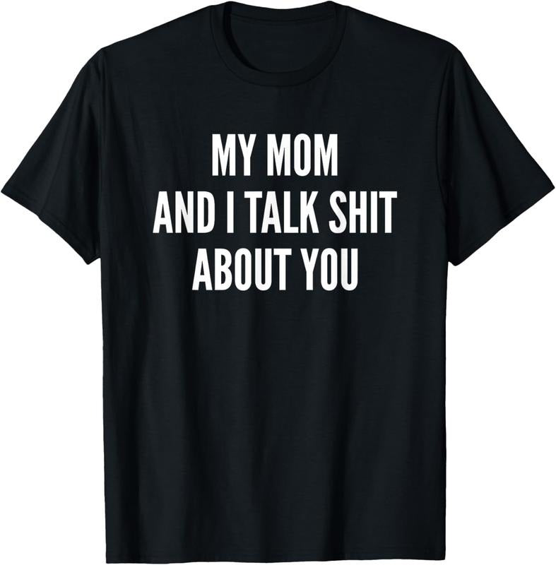 100% Cotton My Mom and I Talk Sh t About You Funny Son, Daughter Jokes T-Shirt Hoodie, Sweatshirt | UrbanDripWear.com